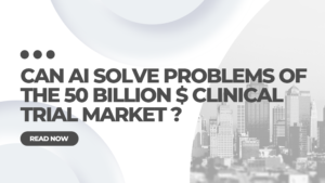 Read more about the article Can AI fix the 50Billion$ clinical trial market?